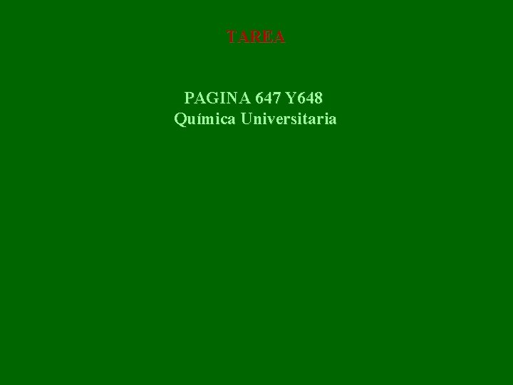 TAREA PAGINA 647 Y 648 Química Universitaria 