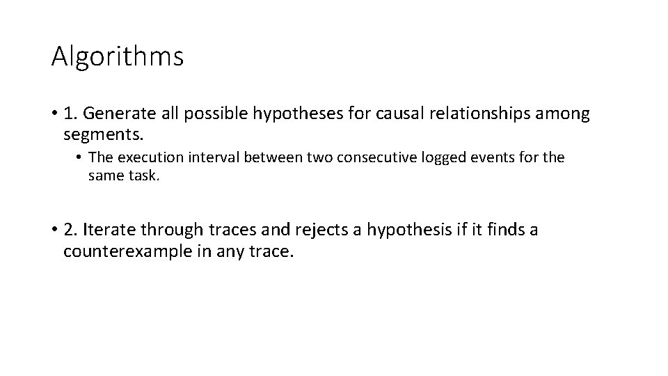 Algorithms • 1. Generate all possible hypotheses for causal relationships among segments. • The