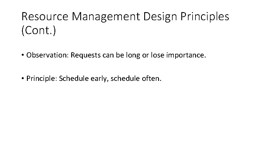 Resource Management Design Principles (Cont. ) • Observation: Requests can be long or lose