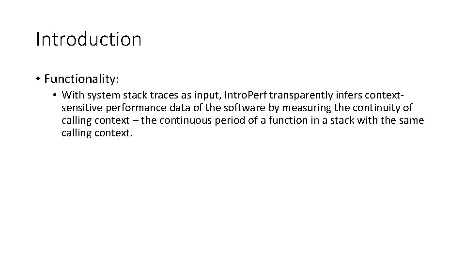 Introduction • Functionality: • With system stack traces as input, Intro. Perf transparently infers