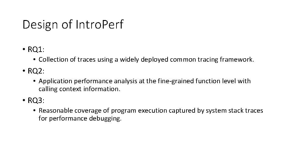 Design of Intro. Perf • RQ 1: • Collection of traces using a widely