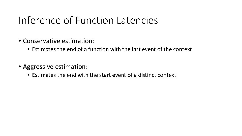 Inference of Function Latencies • Conservative estimation: • Estimates the end of a function