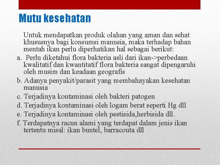 Mutu kesehatan Untuk mendapatkan produk olahan yang aman dan sehat khususnya bagi konsumsi manusia,