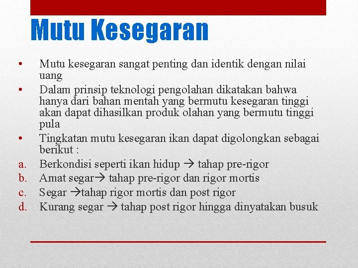 Mutu Kesegaran • Mutu kesegaran sangat penting dan identik dengan nilai uang • Dalam