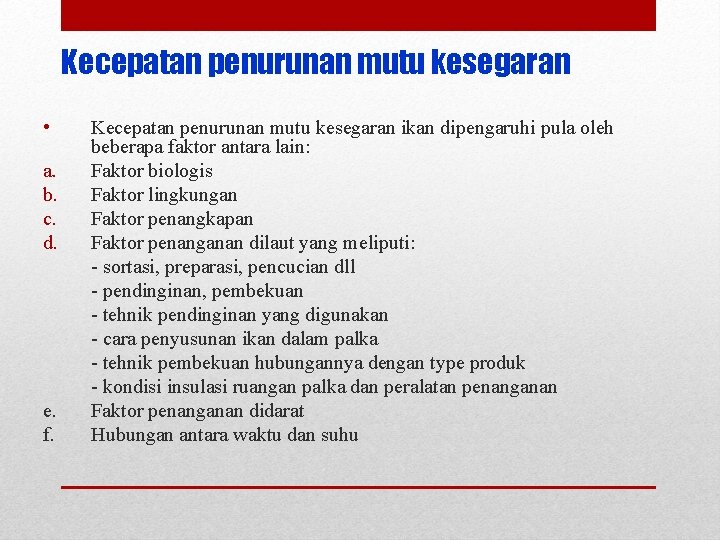 Kecepatan penurunan mutu kesegaran • a. b. c. d. e. f. Kecepatan penurunan mutu