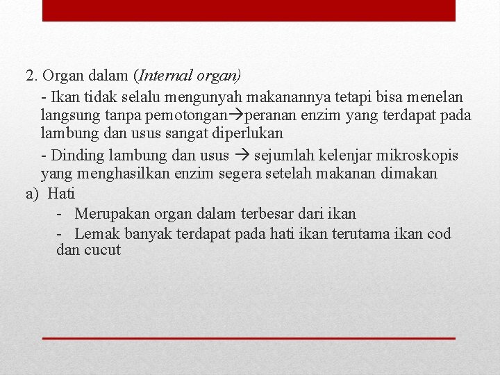 2. Organ dalam (Internal organ) - Ikan tidak selalu mengunyah makanannya tetapi bisa menelan