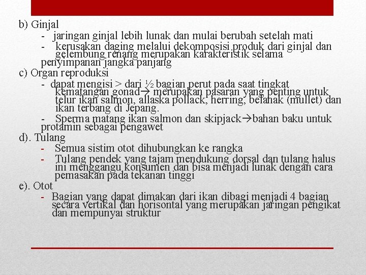 b) Ginjal - jaringan ginjal lebih lunak dan mulai berubah setelah mati - kerusakan