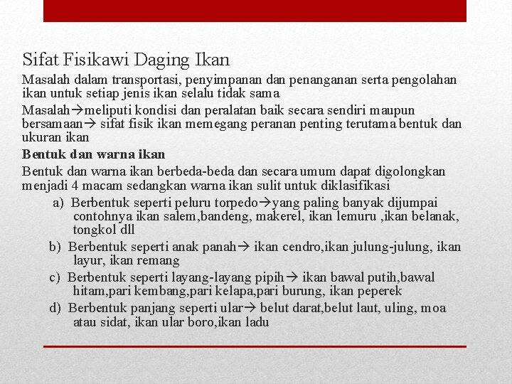 Sifat Fisikawi Daging Ikan Masalah dalam transportasi, penyimpanan dan penanganan serta pengolahan ikan untuk