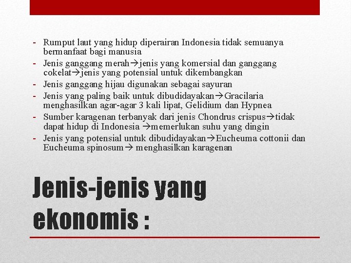 - Rumput laut yang hidup diperairan Indonesia tidak semuanya bermanfaat bagi manusia - Jenis