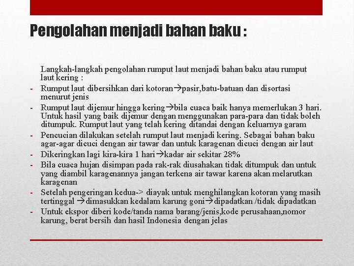 Pengolahan menjadi bahan baku : - Langkah-langkah pengolahan rumput laut menjadi bahan baku atau