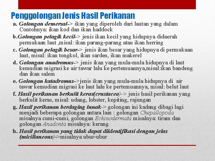 Penggolongan Jenis Hasil Perikanan a. Golongan demersal-> ikan yang diperoleh dari lautan yang dalam