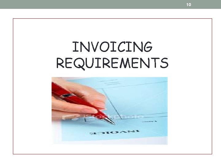 10 INVOICING REQUIREMENTS 10 INVOICING REQUIREMENTS