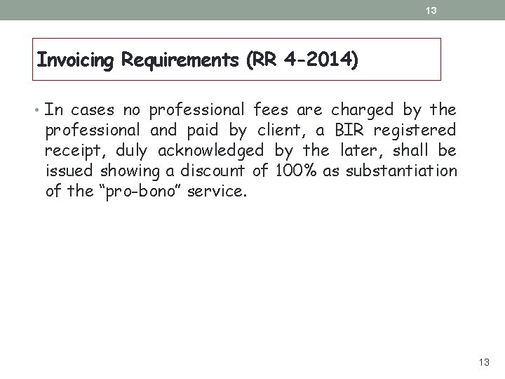 13 Invoicing Requirements (RR 4 -2014) • In cases no professional fees are charged 13 Invoicing Requirements (RR 4 -2014) • In cases no professional fees are charged