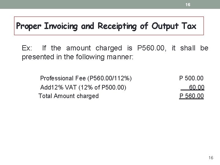 16 Proper Invoicing and Receipting of Output Tax Ex: If the amount charged is 16 Proper Invoicing and Receipting of Output Tax Ex: If the amount charged is