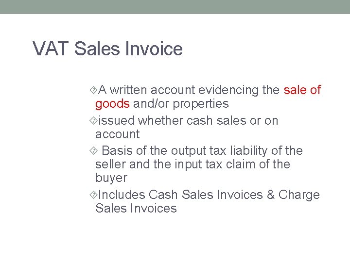 VAT Sales Invoice A written account evidencing the sale of goods and/or properties issued VAT Sales Invoice A written account evidencing the sale of goods and/or properties issued