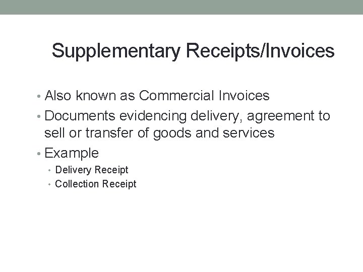 Supplementary Receipts/Invoices • Also known as Commercial Invoices • Documents evidencing delivery, agreement to Supplementary Receipts/Invoices • Also known as Commercial Invoices • Documents evidencing delivery, agreement to