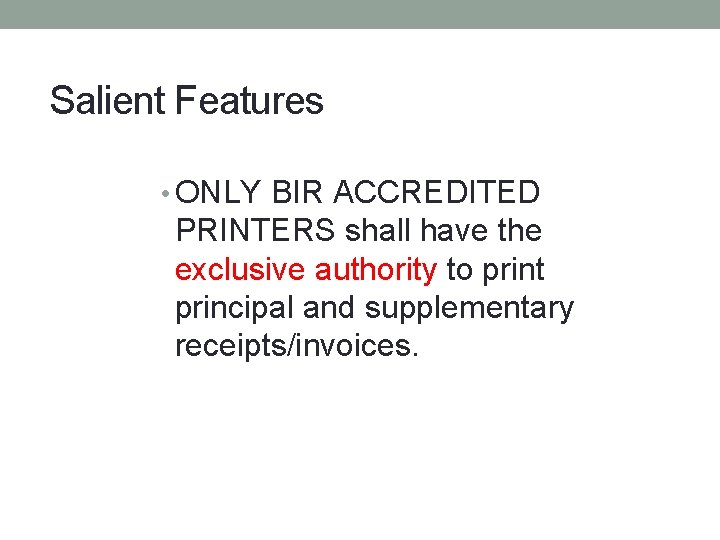 Salient Features • ONLY BIR ACCREDITED PRINTERS shall have the exclusive authority to print Salient Features • ONLY BIR ACCREDITED PRINTERS shall have the exclusive authority to print