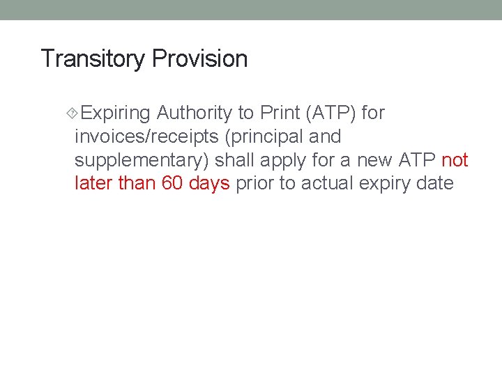 Transitory Provision Expiring Authority to Print (ATP) for invoices/receipts (principal and supplementary) shall apply Transitory Provision Expiring Authority to Print (ATP) for invoices/receipts (principal and supplementary) shall apply