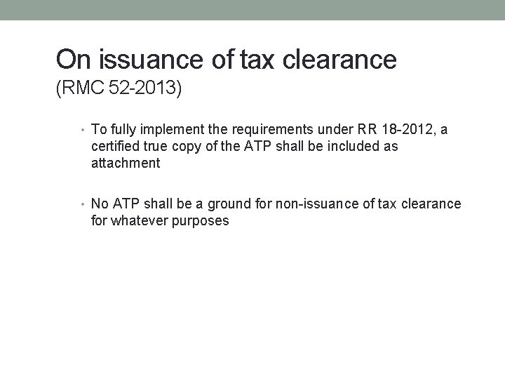On issuance of tax clearance (RMC 52 -2013) • To fully implement the requirements On issuance of tax clearance (RMC 52 -2013) • To fully implement the requirements