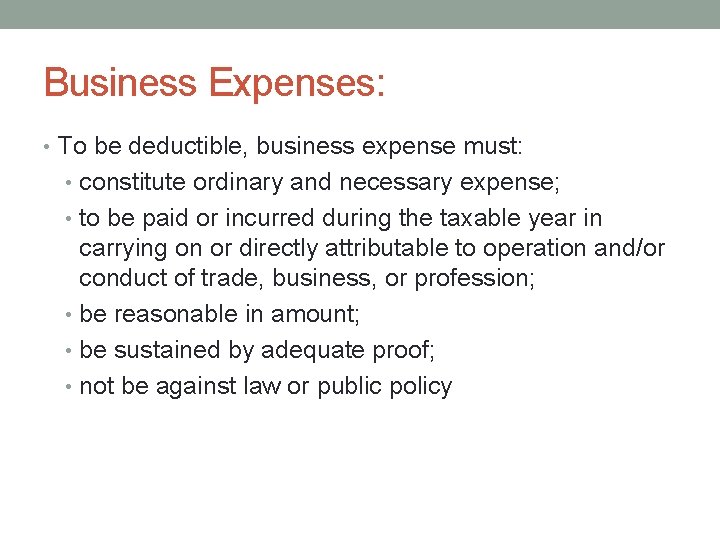 Business Expenses: • To be deductible, business expense must: • constitute ordinary and necessary Business Expenses: • To be deductible, business expense must: • constitute ordinary and necessary