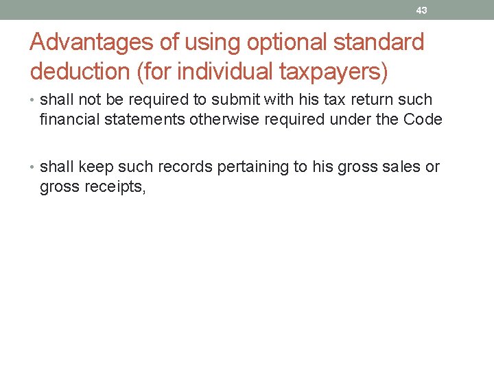 43 Advantages of using optional standard deduction (for individual taxpayers) • shall not be 43 Advantages of using optional standard deduction (for individual taxpayers) • shall not be