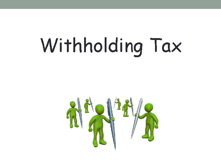 Withholding Tax Withholding Tax