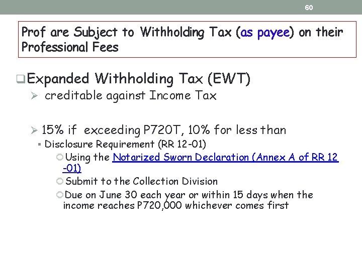 60 Prof are Subject to Withholding Tax (as payee) on their Professional Fees q. 60 Prof are Subject to Withholding Tax (as payee) on their Professional Fees q.