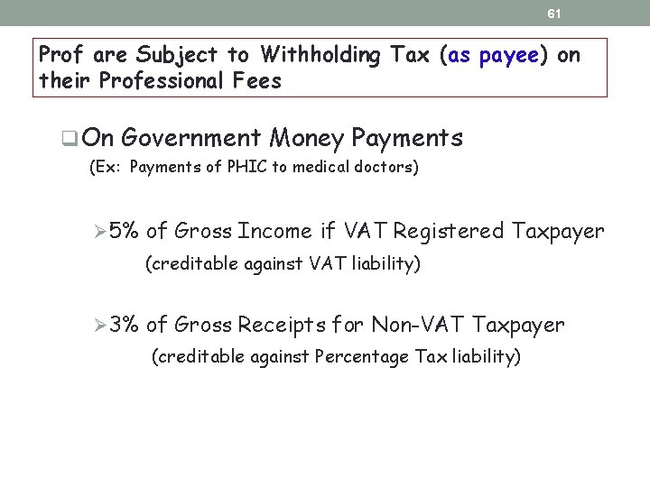 61 Prof are Subject to Withholding Tax (as payee) on their Professional Fees q. 61 Prof are Subject to Withholding Tax (as payee) on their Professional Fees q.
