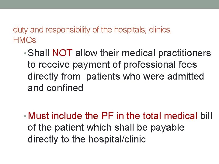 duty and responsibility of the hospitals, clinics, HMOs • Shall NOT allow their medical duty and responsibility of the hospitals, clinics, HMOs • Shall NOT allow their medical