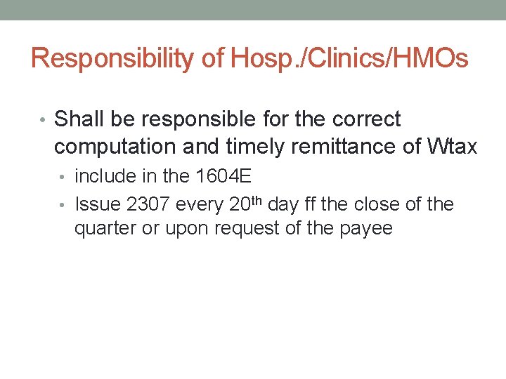 Responsibility of Hosp. /Clinics/HMOs • Shall be responsible for the correct computation and timely Responsibility of Hosp. /Clinics/HMOs • Shall be responsible for the correct computation and timely