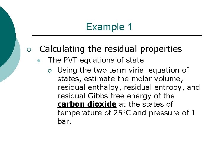 Example 1 ¡ Calculating the residual properties l The PVT equations of state ¡