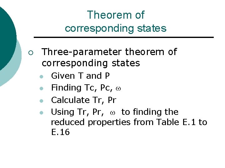 Theorem of corresponding states ¡ Three-parameter theorem of corresponding states l l Given T