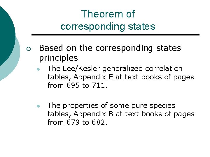 Theorem of corresponding states ¡ Based on the corresponding states principles l The Lee/Kesler