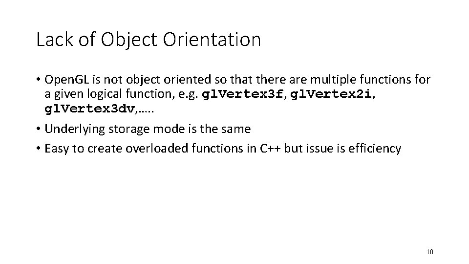 Lack of Object Orientation • Open. GL is not object oriented so that there