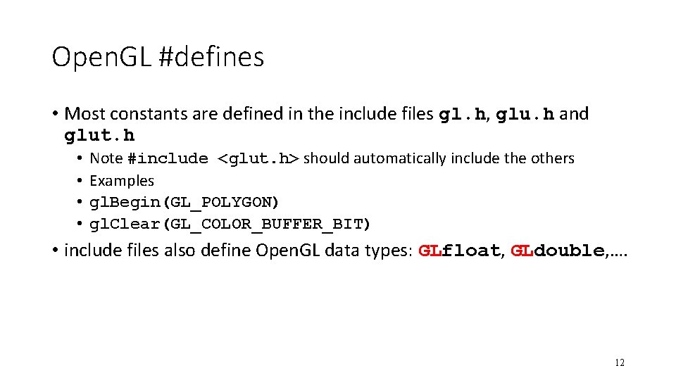 Open. GL #defines • Most constants are defined in the include files gl. h,