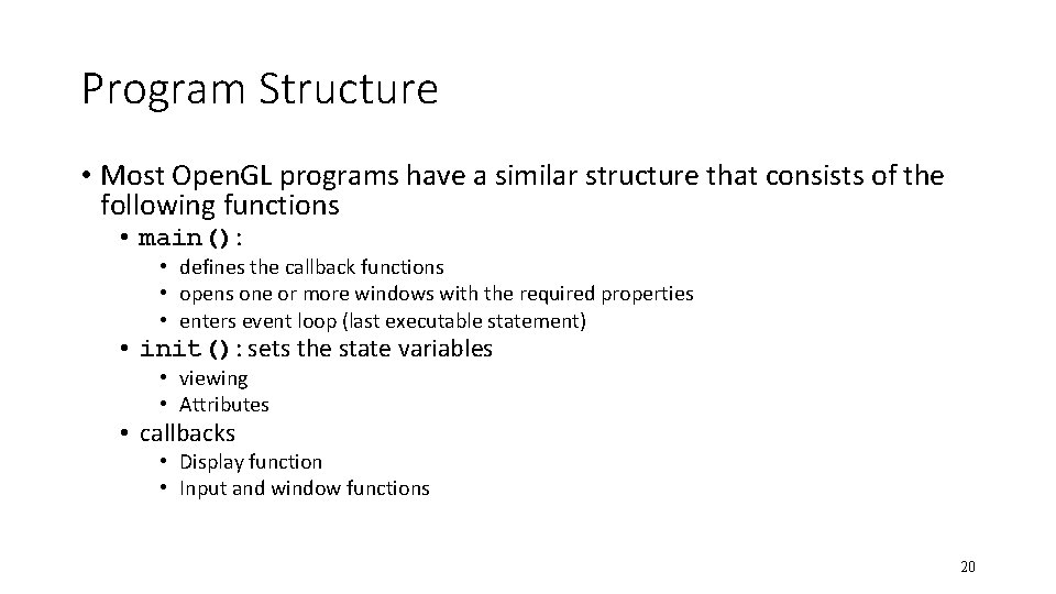 Program Structure • Most Open. GL programs have a similar structure that consists of