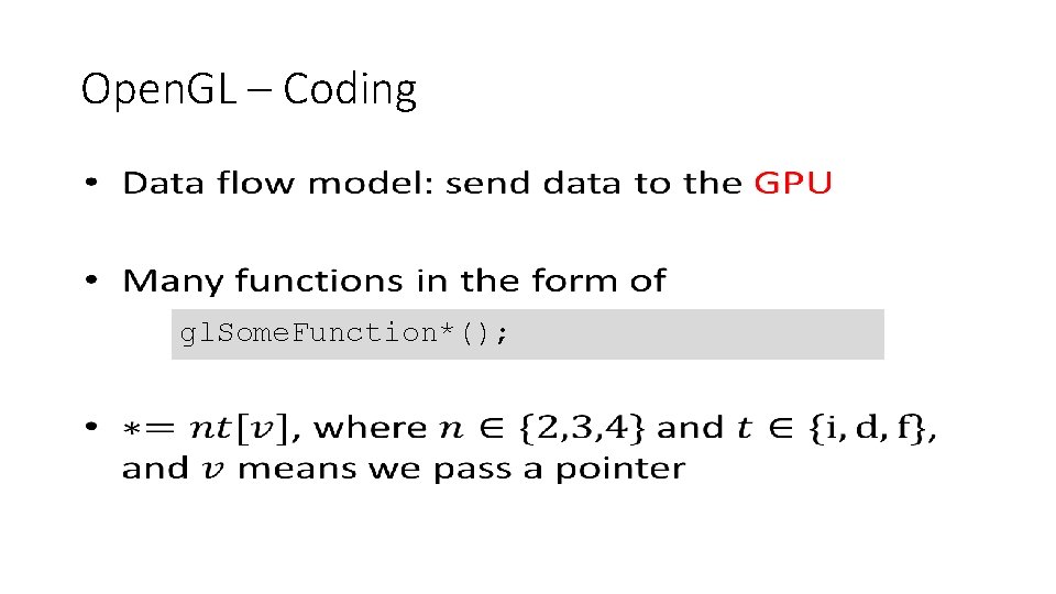 Open. GL – Coding • gl. Some. Function*(); 