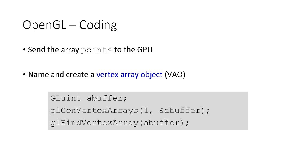 Open. GL – Coding • Send the array points to the GPU • Name