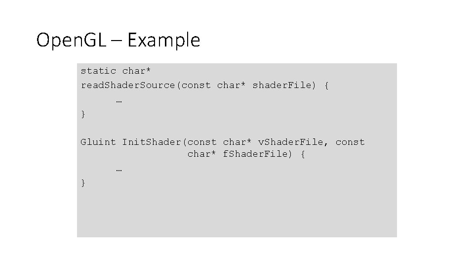 Open. GL – Example static char* read. Shader. Source(const char* shader. File) { …