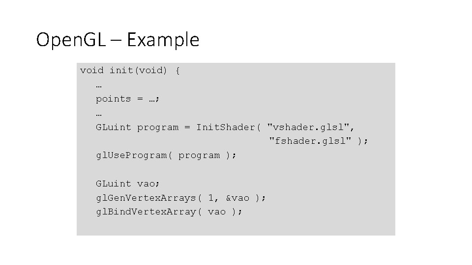 Open. GL – Example void init(void) { … points = …; … GLuint program Open. GL – Example void init(void) { … points = …; … GLuint program