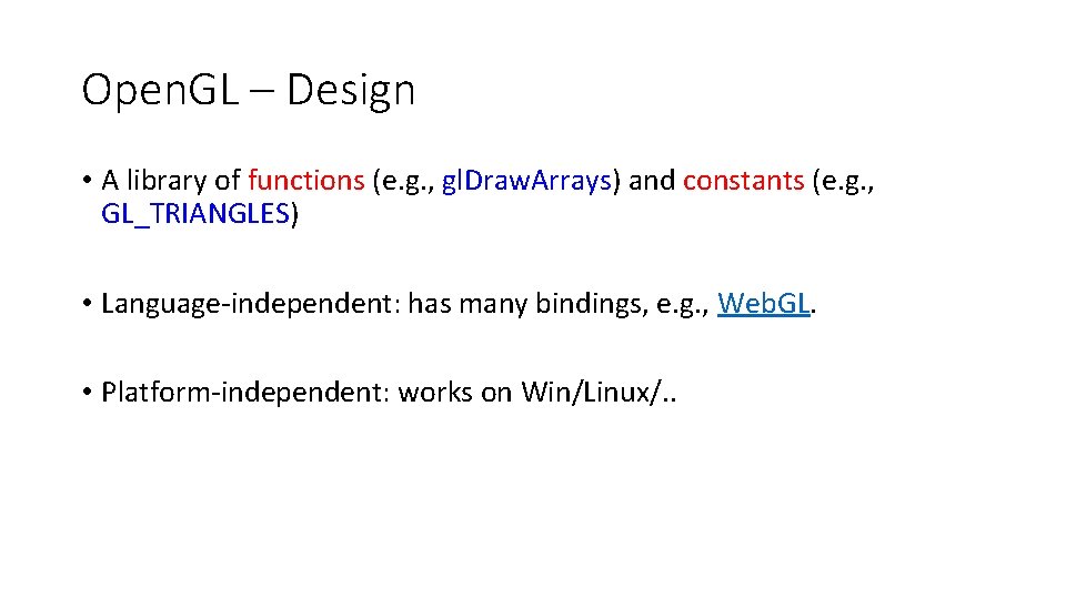 Open. GL – Design • A library of functions (e. g. , gl. Draw.