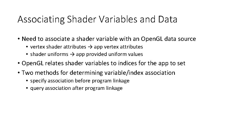Associating Shader Variables and Data • Need to associate a shader variable with an