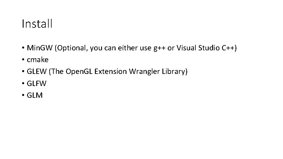 Install • Min. GW (Optional, you can either use g++ or Visual Studio C++)