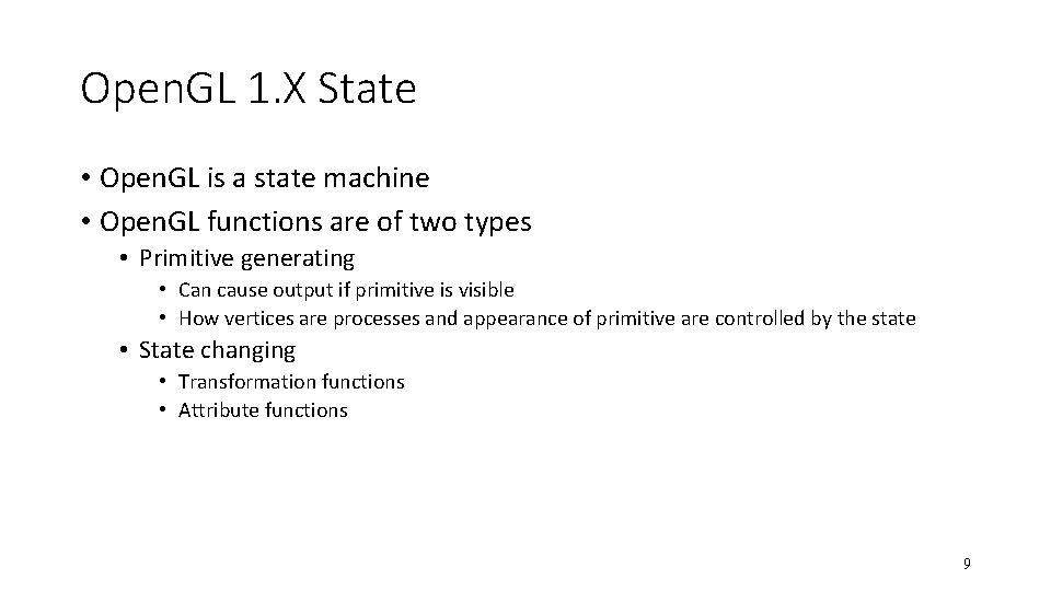 Open. GL 1. X State • Open. GL is a state machine • Open.