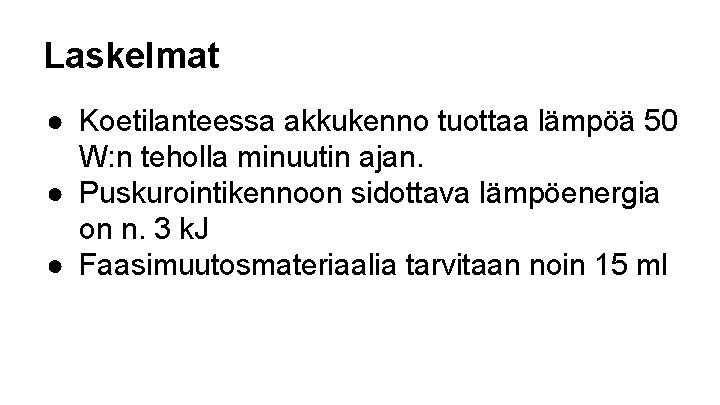 Laskelmat ● Koetilanteessa akkukenno tuottaa lämpöä 50 W: n teholla minuutin ajan. ● Puskurointikennoon