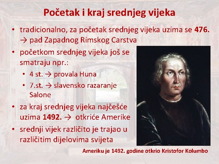 Početak i kraj srednjeg vijeka • tradicionalno, za početak srednjeg vijeka uzima se 476. Početak i kraj srednjeg vijeka • tradicionalno, za početak srednjeg vijeka uzima se 476.