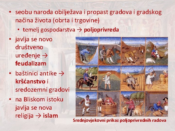 • seobu naroda obilježava i propast gradova i gradskog načina života (obrta i • seobu naroda obilježava i propast gradova i gradskog načina života (obrta i