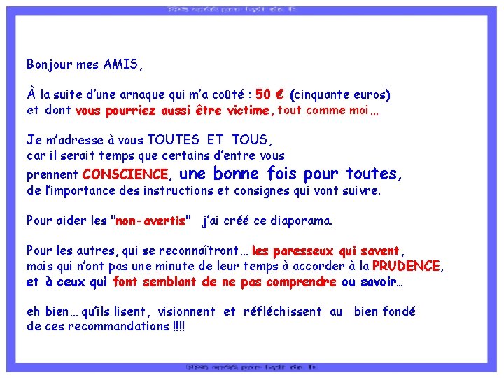 Bonjour mes AMIS, À la suite d’une arnaque qui m’a coûté : coûté 50