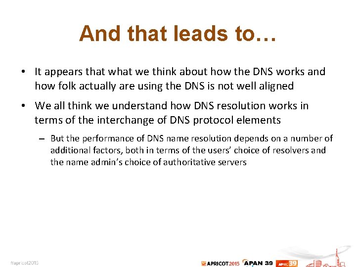 And that leads to… • It appears that we think about how the DNS