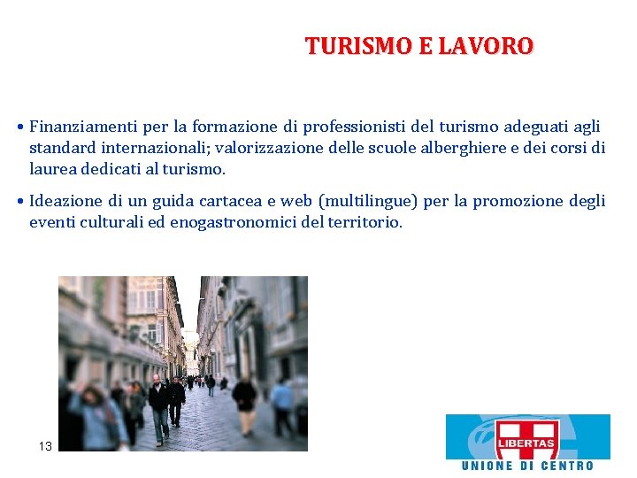 TURISMO E LAVORO • Finanziamenti per la formazione di professionisti del turismo adeguati agli